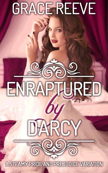 Enraptured by Darcy - Grace Reeve