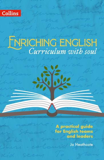 Enriching English  Enriching English: Curriculum with soul - Jo Heathcote