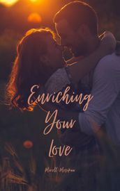 Enriching Your Love