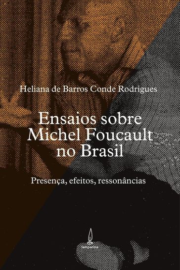 Ensaios sobre Michel Foucault no Brasil - Heliana Conde