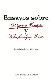 Ensayos sobre Alfonso Reyes Y Pedro Henríquez Ureña