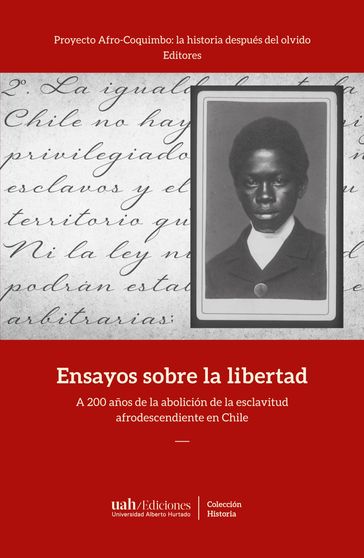 Ensayos sobre la libertad - Proyecto Afro-Coquimbo: la historia después del olvido - Editores
