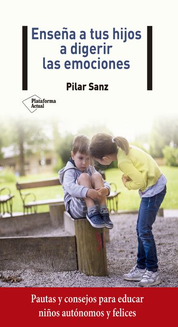 Enseña a tus hijos a digerir las emociones - Pilar Sanz