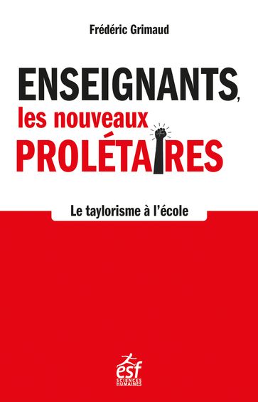 Enseignants, les nouveaux prolétaires - Frédéric Grimaud