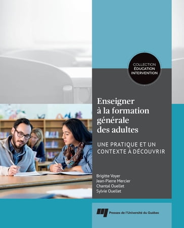 Enseigner à la formation générale des adultes - Brigitte Voyer - Jean-Pierre Mercier - Chantal Ouellet - Sylvie Ouellet