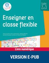 Enseigner en classe flexible - Cycles 2 et 3