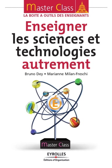 Enseigner les sciences et technologies autrement - Bruno Dey - Marianne Milan-Frechi