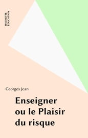 Enseigner ou le Plaisir du risque