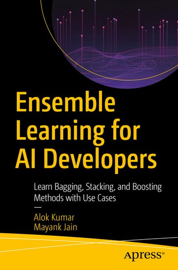 Ensemble Learning for AI Developers - Alok Kumar - Mayank Jain