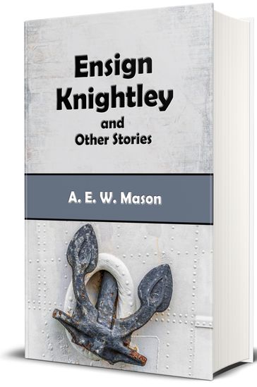 Ensign Knightley and Other Stories - A. E. W. Mason