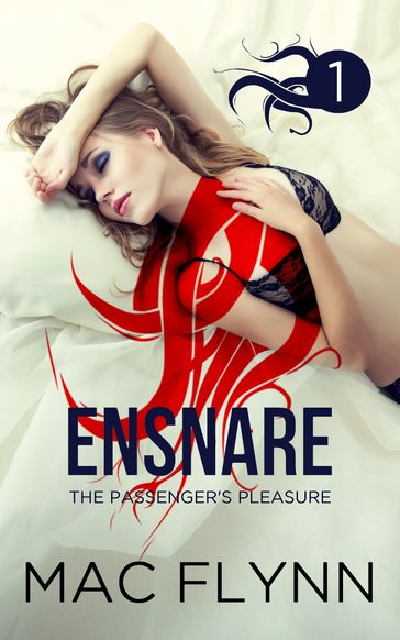 Ensnare: The Passenger's Pleasure #1 - Mac Flynn