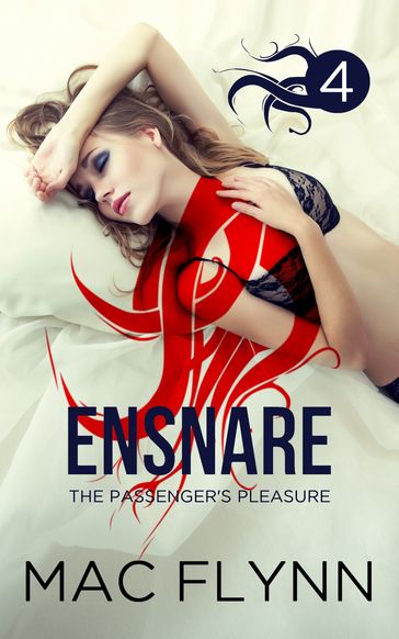 Ensnare: The Passenger's Pleasure #4 - Mac Flynn