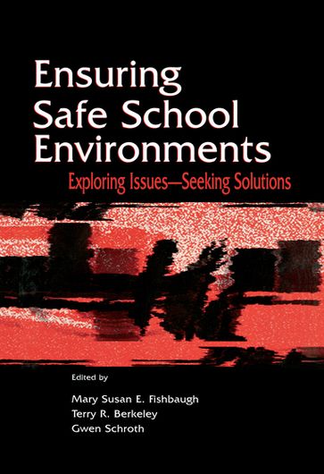 Ensuring Safe School Environments - Mary Susan Fishbaugh - Gwen Schroth - Terry R. Berkeley