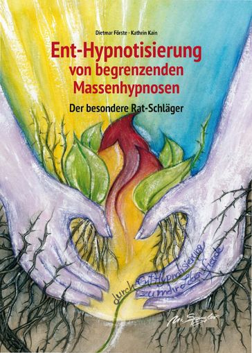 Ent-Hypnotisierung von begrenzenden Massenhypnosen - Dietmar Forste - Kathrin Kain