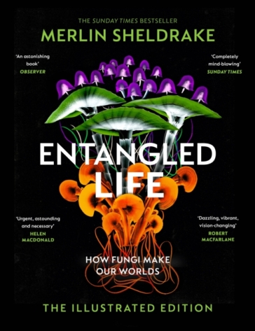Entangled Life (The Illustrated Edition) - Merlin Sheldrake