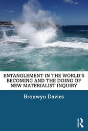 Entanglement in the World s Becoming and the Doing of New Materialist Inquiry