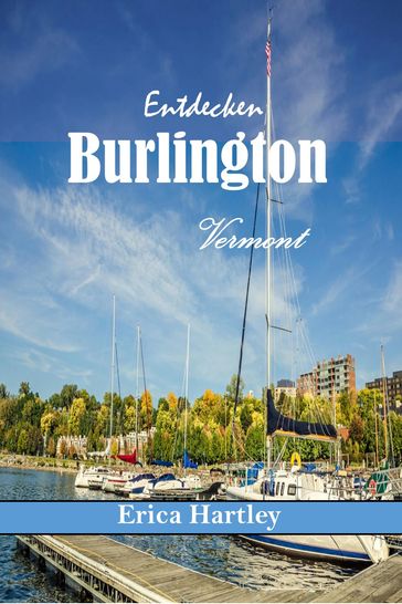 Entdecken Burlington Vermont 2024 2025 - Erica Hartley