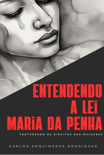 Entendendo A Lei Maria Da Penha - Carlos Arquimedes Rodrigues