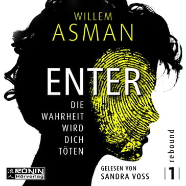 Enter - Die Wahrheit wird dich töten - Rebound, Band 1 (ungekürzt) - Willem Asman