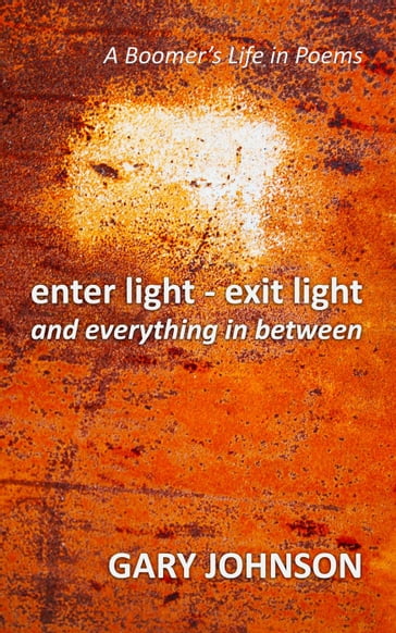 Enter Light - Exit Light and Everything in Between - Gary Johnson