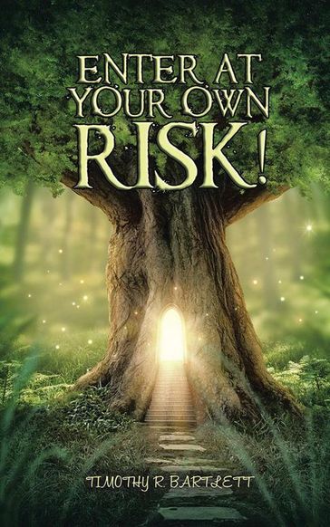 Enter at Your Own Risk! - Timothy R. Bartlett