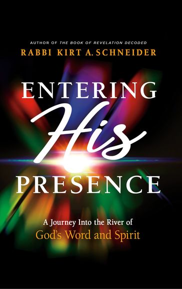 Entering His Presence - Rabbi Kirt A. Schneider