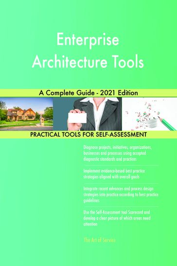 Enterprise Architecture Tools A Complete Guide - 2021 Edition - Gerardus Blokdyk