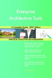 Enterprise Architecture Tools A Complete Guide - 2021 Edition