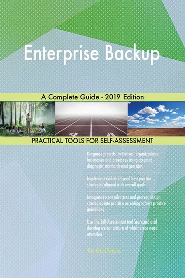 Enterprise Backup A Complete Guide - 2019 Edition - Gerardus Blokdyk