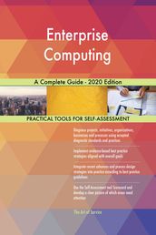 Enterprise Computing A Complete Guide - 2020 Edition