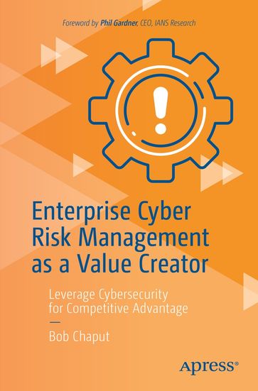Enterprise Cyber Risk Management as a Value Creator - Bob Chaput