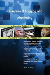 Enterprise IT Logging and Monitoring A Complete Guide - 2019 Edition
