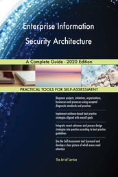 Enterprise Information Security Architecture A Complete Guide - 2020 Edition