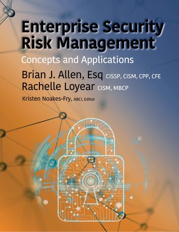 Enterprise Security Risk Management - Esq.  CISSP  CISM  CPP  CFE Brian Allen - CISM  MBCP Rachelle Loyear