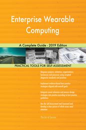 Enterprise Wearable Computing A Complete Guide - 2019 Edition