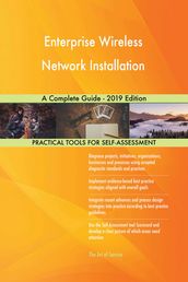 Enterprise Wireless Network Installation A Complete Guide - 2019 Edition