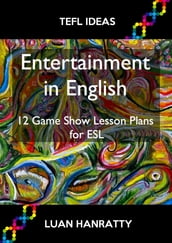 Entertainment in English: 12 Game Show Lesson Plans for ESL