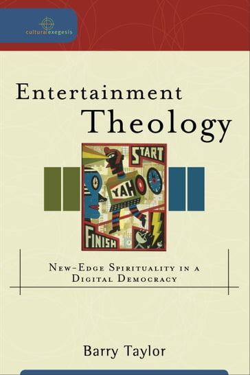 Entertainment Theology (Cultural Exegesis) - Barry Taylor - Robert Johnston - William Dyrness