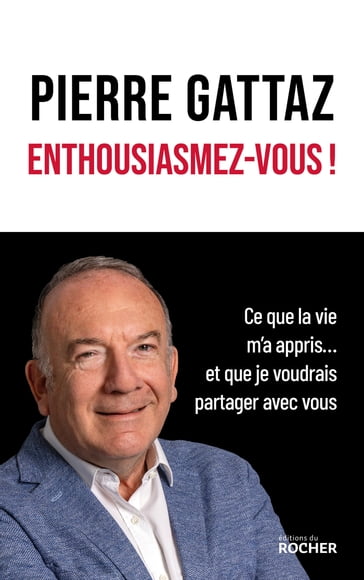 Enthousiasmez-vous ! - Pierre Gattaz