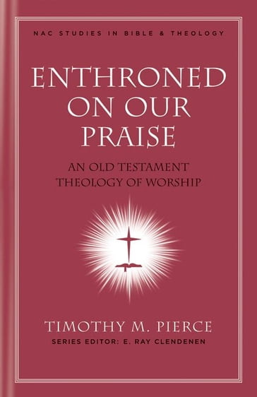 Enthroned on Our Praise - Timothy M. Pierce