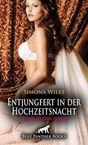 Entjungfert in der Hochzeitsnacht   Erotische Geschichte