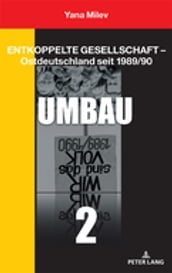 Entkoppelte Gesellschaft  Ostdeutschland seit 1989/90