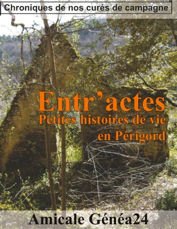 Entr'actes. Petites histoires de vie en Périgord - . Amicale Généa24