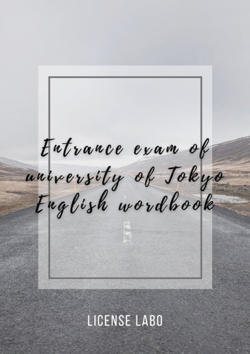 Entrance exam of university of Tokyo English wordbook - license labo