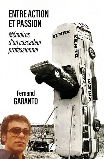 Entre Action et Passion : mémoires d'un cascadeur professionnel - Fernand Garanto
