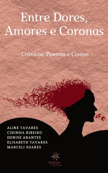 Entre Dores, amores e Coronas - Aline Tavares - Cidinha Ribeiro - Elisabeth Tavares - Marceli Soares
