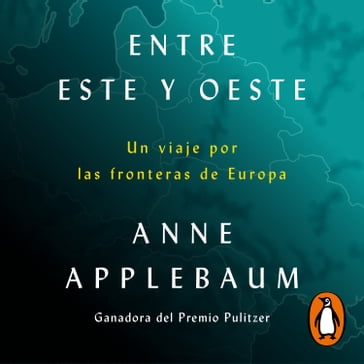 Entre Este y Oeste - Anne Applebaum