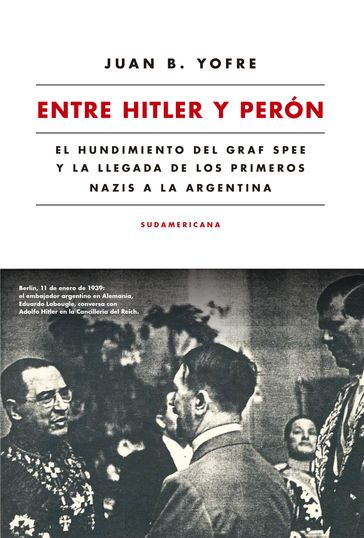 Entre Hitler y Perón - JUAN B. YOFRE