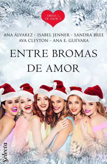 Entre bromas de amor (Ebrias de amor) - Ana Alvarez - Isabel Jenner - Sandra Bree - Ava Cleyton - Ana E. Guevara