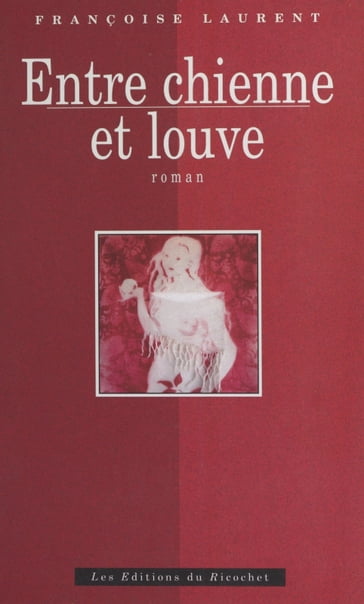 Entre chienne et louve - Françoise Laurent